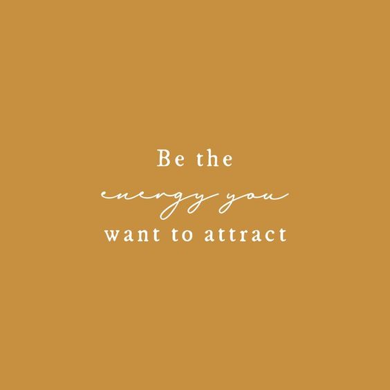 Be what you want to attract