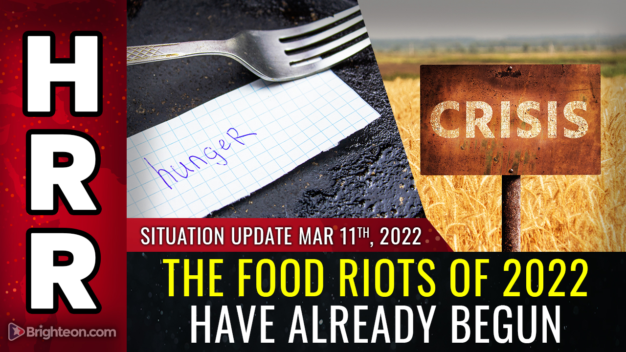 The FOOD RIOTS of 2022 have already begun… they will spread globally… new intel on scarcity of food, minerals, telecom equipment and more
