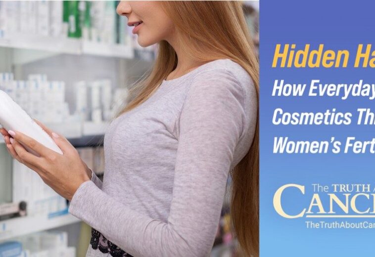 Hidden Harm: How Everyday Cosmetics Threaten Women’s Fertility